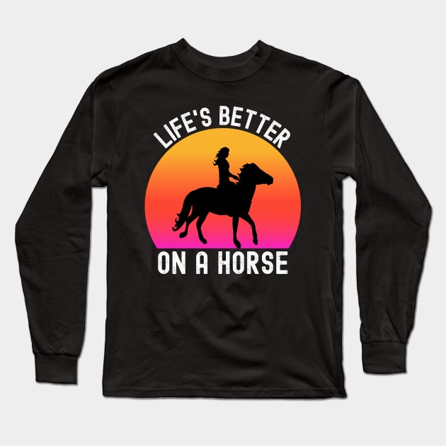 Horse - Lifes Better On A Horse Vintage Retro Horse Lover Gifts Long Sleeve T-Shirt by StarMa